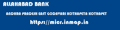 ALLAHABAD BANK  ANDHRA PRADESH EAST GODAVARI KOTHAPETA KOTHAPET  micr code